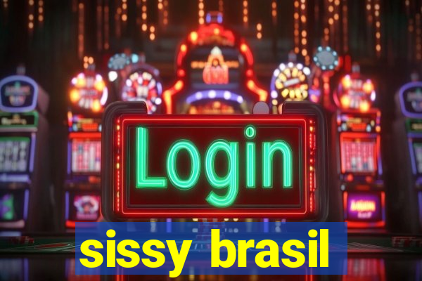 sissy brasil